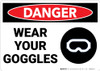 Danger: PPE Wear Your Goggles - Wall Sign
