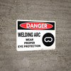 Danger: PPE Welding Arc Wear Eye Protection - Wall Sign Danger: PPE Welding Arc Wear Eye Protection - Wall Sign