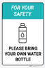 For Your Safety - Please Bring your own Water Bottle - Label