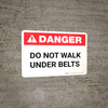 Danger: Do Not Walk Under Belts - Wall Sign Danger: Do Not Walk Under Belts - Wall Sign