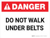 Danger: Do Not Walk Under Belts - Wall Sign