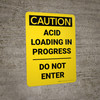 Caution: Acid Loading In Progress - Do Not Enter - Wall Sign Caution: Acid Loading In Progress - Do Not Enter - Wall Sign
