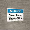 Notice: Clean Room Shoes ONLY - Wall Sign Notice: Clean Room Shoes ONLY - Wall Sign