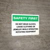Safety First: Do Not Wear Gloves/Loose Clothing/Jewelry While Operating Equipment - Wall Sign