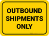 Outbound Shipments Only Yellow Rectangle - Floor Sign Outbound Shipments Only Yellow Rectangle - Floor Sign