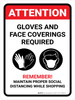 Attention: Gloves and Face Covering Required - Maintain Proper Social Distancing Portrait - Wall Sign Attention: Gloves and Face Covering Required - Maintain Proper Social Distancing Portrait - Wall Sign