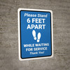 Please Stand 6 Feet Apart While Waiting for Service - Thank you! Portrait - Wall Sign Please Stand 6 Feet Apart While Waiting for Service - Thank you! Portrait - Wall Sign