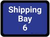 Shipping Bay 6 - Blue Rectangle - Floor Sign