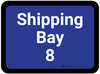 Shipping Bay 8 - Blue Rectangle - Floor Sign