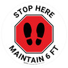 Stop Here - Maintain 6 ft with Stop Graphic Circle - Floor Sign Stop Here - Maintain 6 ft with Stop Graphic Circle - Floor Sign