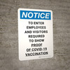 Notice: To Enter Employees & Visitors Required to Show Proof of Covid-19 Vaccination Portrait - Wall Sign Notice: To Enter Employees & Visitors Required to Show Proof of Covid-19 Vaccination Portrait - Wall Sign