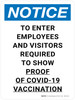 Notice: To Enter Employees & Visitors Required to Show Proof of Covid-19 Vaccination Portrait - Wall Sign Notice: To Enter Employees & Visitors Required to Show Proof of Covid-19 Vaccination Portrait - Wall Sign