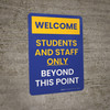 Welcome: Students and Staff Only Beyond This Point - School Safety - Wall Sign Welcome: Students and Staff Only Beyond This Point - School Safety - Wall Sign