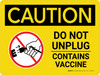 Caution: Do Not Unplug - Contains Vaccine Landscape - Wall Sign Caution: Do Not Unplug - Contains Vaccine Landscape - Wall Sign