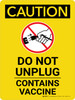 Caution: Do Not Unplug - Contains Vaccine Portrait - Wall Sign