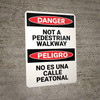 Danger: Not A Pedestrian Walkway Bilingual Spanish - Wall Sign