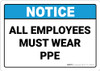 Notice: All Employees Must Wear PPE - Wall Sign Notice: All Employees Must Wear PPE - Wall Sign