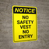 Notice: Yellow No Safety Vest No Entry - Wall Sign Notice: Yellow No Safety Vest No Entry - Wall Sign