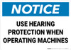Notice: Use Hearing Protection When Operating Machines - Wall Sign Notice: Use Hearing Protection When Operating Machines - Wall Sign
