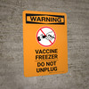 Warning Vaccine Freezer - Do Not Unplug Portrait - Wall Sign