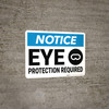 Notice: Eye Protection Required With Graphic - Wall Sign