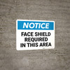 Notice: Face Shield Required in This Area - Wall Sign