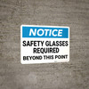 Notice: Safety Glasses Required Beyond This Point - Wall Sign