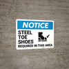 Notice: Steel Toe Shoes Required in This Area - Wall Sign Notice: Steel Toe Shoes Required in This Area - Wall Sign