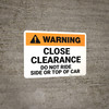 Hazard: Close Clearance Do Not Ride Side Or Top Of Car - Wall Sign
