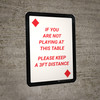 If You Are Not Playing at Table - Please Keep 3ft Distance Portrait Diamond Playing Card - Wall Sign