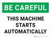 Be Careful: This Machine Starts Automatically Landscape - Wall Sign Be Careful: This Machine Starts Automatically Landscape - Wall Sign