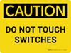 Caution: Do Not Touch Switches Landscape - Wall Sign Caution: Do Not Touch Switches Landscape - Wall Sign