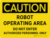 Caution: Robot Operating Area Do Not Enter Authorized Personnel Only Landscape - Wall Sign