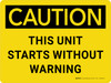 Caution: This Unit Starts Without Warning Landscape - Wall Sign Caution: This Unit Starts Without Warning Landscape - Wall Sign