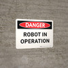 Danger: Robot In Operation Landscape - Wall Sign Danger: Robot In Operation Landscape - Wall Sign