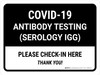 Welcome: Anitibody Testing (Serology IGG) Please Check-In Here Black Landscape - Wall Sign Welcome: Anitibody Testing (Serology IGG) Please Check-In Here Black Landscape - Wall Sign