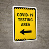 Covid-19 Testing Area Left Arrow Yellow Portrait - Wall Sign Covid-19 Testing Area Left Arrow Yellow Portrait - Wall Sign