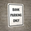 Bank Parking Only Portrait - Wall Sign Bank Parking Only Portrait - Wall Sign