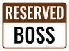 Reserved Boss Landscape - Wall Sign Reserved Boss Landscape - Wall Sign