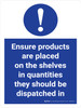 Ensure Products Are Are Placed On The Shelves In Quantities They Should Be Dispatched In Stock Management Portrait - Wall Sign Ensure Products Are Are Placed On The Shelves In Quantities They Should Be Dispatched In Stock Management Portrait - Wall Sign
