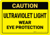 Warning: Ultraviolet Eye Protection - Wall Sign Warning: Ultraviolet Eye Protection - Wall Sign