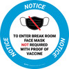 Notice Circular - To Enter Break Room Face Mask Not Required with Proof of Vaccine with Icon - Floor Sign Notice Circular - To Enter Break Room Face Mask Not Required with Proof of Vaccine with Icon - Floor Sign