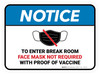 Notice To Enter Break Room Face Mask Not Required with Proof of Vaccine with Icon Rectangular - Floor Sign Notice To Enter Break Room Face Mask Not Required with Proof of Vaccine with Icon Rectangular - Floor Sign