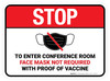 Stop To Enter Conference Room Face Mask Not Required with Proof of Vaccine with Icon Rectangular - Floor Sign