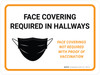 Face Covering Required In Hallways Face Covering Not Required With Proof Of Vaccine Landscape - Wall Sign