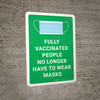 Fully Vaccinated People No Longer Have To Wear Masks With Icon Green Portrait - Wall Sign Fully Vaccinated People No Longer Have To Wear Masks With Icon Green Portrait - Wall Sign