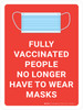 Fully Vaccinated People No Longer Have To Wear Masks with Icon Red Portrait - Wall Sign Fully Vaccinated People No Longer Have To Wear Masks with Icon Red Portrait - Wall Sign