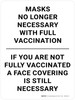 Masks No Longer Necessary With Full Vaccination - If You Are Not Fully Vaccinated A Face Covering Is Still Necessary Portrait - Wall Sign