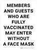 Members And Guests Who Are Fully Vaccinated May Enter Without A Face Mask White Portrait - Wall Sign