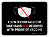 Face Mask Not Required with Proof of Vaccine To Enter Break Room with Icon Black Landscape - Wall Sign Face Mask Not Required with Proof of Vaccine To Enter Break Room with Icon Black Landscape - Wall Sign